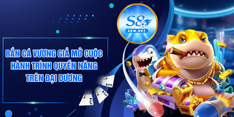 Bắn cá vương giả mở cuộc hành trình quyền năng trên đại dương