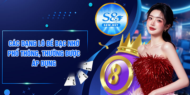 Các dạng lô đề bạc nhớ phổ thông, thường được áp dụng