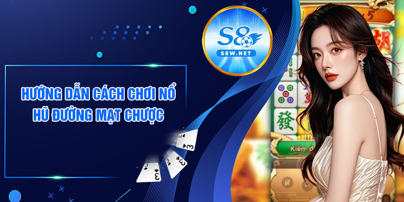 Hướng dẫn cách chơi nổ hũ Đường Mạt Chược