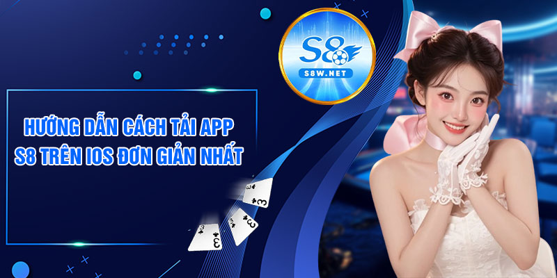 Hướng dẫn cách tải app S8 trên IOS đơn giản nhất