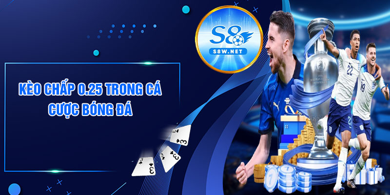 Kèo chấp 0.25 trong cá cược bóng đá