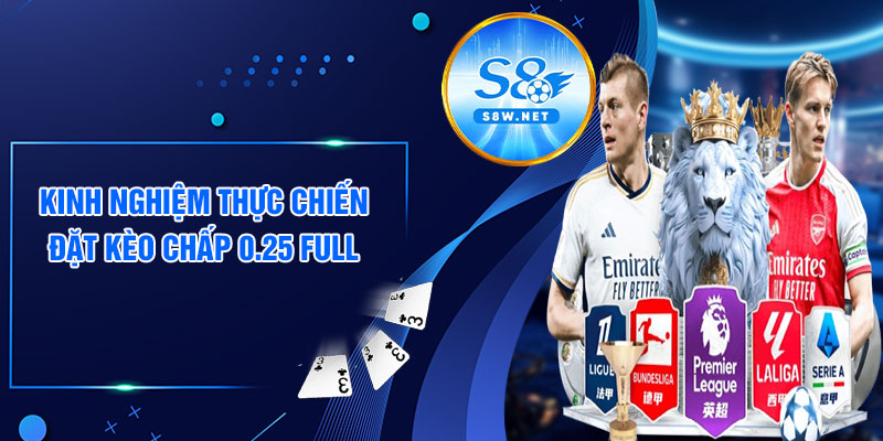Kinh nghiệm thực chiến đặt kèo chấp 0.25 full