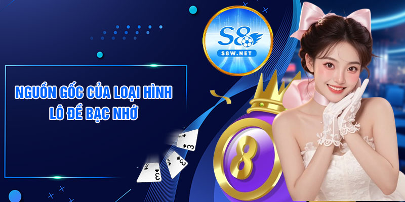 Nguồn gốc của loại hình lô đề bạc nhớ