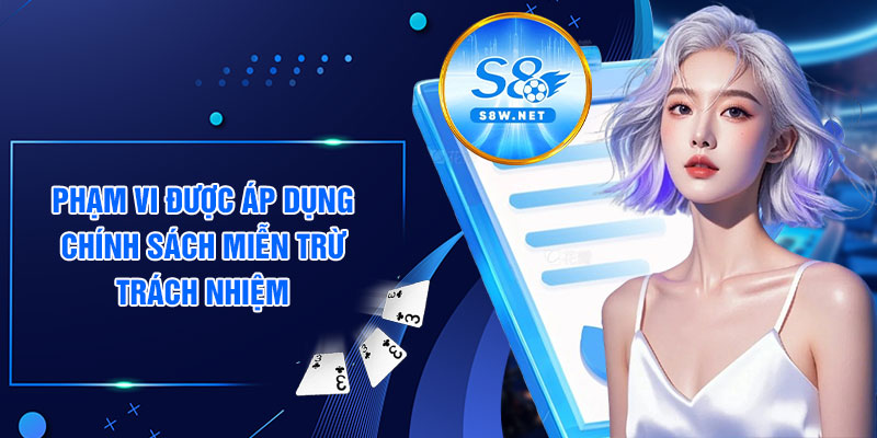 Phạm vi được áp dụng chính sách miễn trừ trách nhiệm